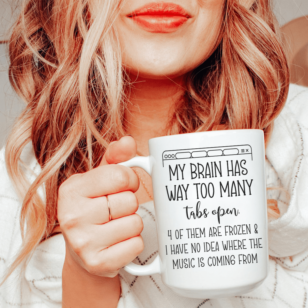 My Brain Has Way Too Many Tabs Open Ceramic Mug 15 oz by Peachy Sunday